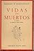 VIDAS DE MUERTOS.
