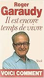 Il Est Encore Temps De Vivre: Voici Comment Il Est Encore Temps De Vivre: Voici Comment