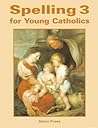 Spelling 3 for Young Catholics by Seton Press