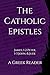 The Catholic Epistles: A Gr...