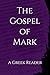 The Gospel of Mark: A Greek...