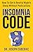 Insomnia Code: How To Get A Restful Night's Sleep Without Medications