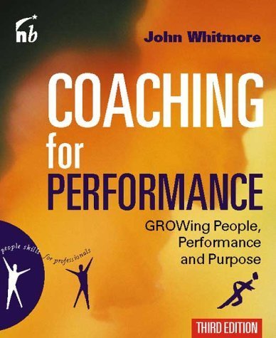 Coaching For Performance: Growing People, Performance and Purpose by Sir John Whitmore (2002-03-12)
