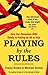 Playing by the Rules: How Our Obsession with Safety is Putting Us All at Risk by Tracey Brown (2016-03-31)
