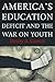 America's Education Deficit and the War on Youth: Reform Beyond Electoral Politics by Giroux, Henry (April 1, 2013) Paperback