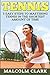 TENNIS: 5 EASY Steps to MASTERING Tennis in the SHORTEST Amount of Time (Tennis, Tennis Tips, Tennis for Beginners, How to Play Tennis) (Volume 1) by Malcolm Clark (2016-02-02)