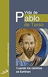 Vida de Pablo de Tarso: Cuando los caminos se iluminan