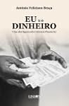 EU E O DINHEIRO -...