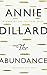 The Abundance by Annie Dillard by Annie Dillard