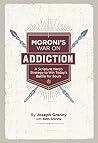 Moroni's War on Addiction, A Scripture Hero's Strategy to Win Today's Battle for Souls