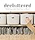 Decluttered: Mindful Organizing for Health, Home, and Beyond