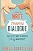 How to Write Dazzling Dialogue: The Fastest Way to Improve Any Manuscript