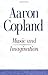 Music and Imagination (Charles Eliot Norton Lectures) by Copland, Aaron Published by Harvard University Press 7th (seventh) Printing edition (1980) Paperback