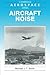 Aircraft Noise (Cambridge Aerospace Series) by Smith, Michael J. T. (2004) Paperback