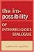 The Im-Possibility of Interreligious Dialogue by Catherine Cornille (15-Oct-2008) Paperback