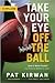 Take Your Eye Off the Ball Publisher: Triumph Books