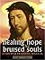 Healing Hope for Bruised So...