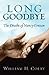 By William H. Colby Long Goodbye: The Deaths of Nancy Cruzan (2nd Edition) [Paperback]