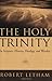 The Holy Trinity, In Scripture, History, Theology, and Worship by Robert Letham (2012) Paperback