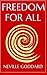 Freedom For All: A Practical Application of the Bible (Neville Explains the Bible Series) by Neville Goddard (2015-05-18)