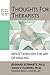 Thoughts for Therapists: Reflections on the Art of Healing (The Practical Therapist Series) Paperback January 15, 2008
