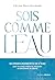 Sois comme l'eau - 10 enseignements pour se sentir mieux et r... by Céline Hess Halpern