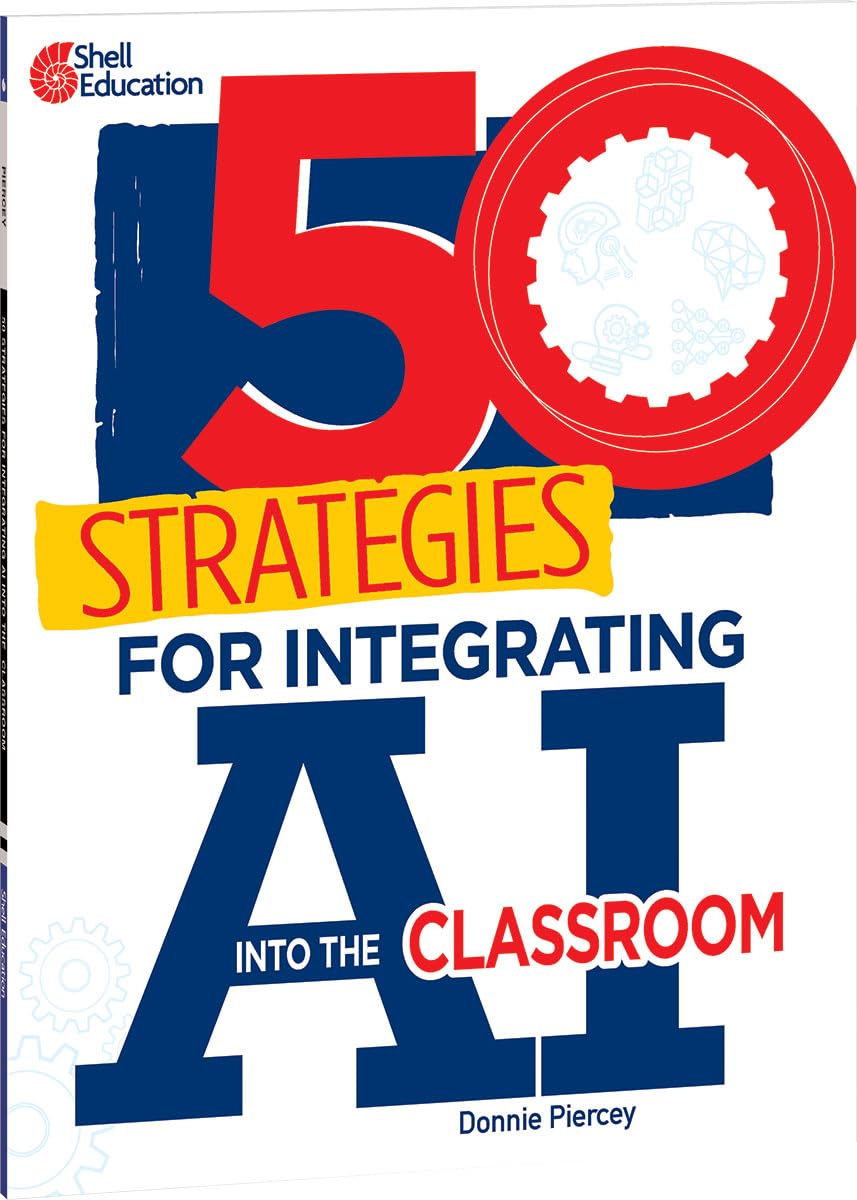 50 Strategies for Integrating AI into the Classroom (Paperback)