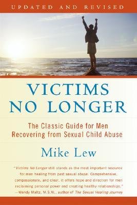 [(Victims No Longer (Second Edition): The Classic Guide for Men Recovering from Sexual Child Abuse)] [Author: Mike Lew] published on (May, 2004)