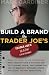 Build a Brand Like Trader Joe's by Mark E Gardiner(2013-11-29)