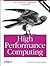 High Performance Computing (RISC Architectures, Optimization & Benchmarks) 2nd edition by Severance, Charles, Dowd, Kevin (1998) Paperback