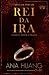 Rei da Ira by Ana Huang Rei da Ira by Ana Huang