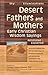 Desert Fathers And Mothers: Early Christian Wisdom Sayings Annotated & Explained (Skylight Illuminations) by Annotated by Christine Valters Paintner (2013) Paperback