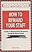 How to Reward Your Staff: A Guide to Obtaining Better Performance Through the Reward System (Better Management Skills)
