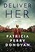 Deliver Her: A Novel by Patricia Perry Donovan (2016-05-01)