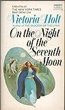 ON THE NIGHT OF THE SEVENTH MOON by VICTORIA HOLT Fawcett Cre... by Victoria Holt