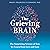 The Grieving Brain: The Surprising Science of How We Learn from Love and Loss