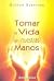 Tomar La Vida En Nuestras M...