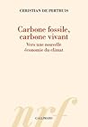 Carbone fossile, carbone vivant: Vers une nouvelle économie du climat Carbone fossile, carbone vivant: Vers une nouvelle économie du climat