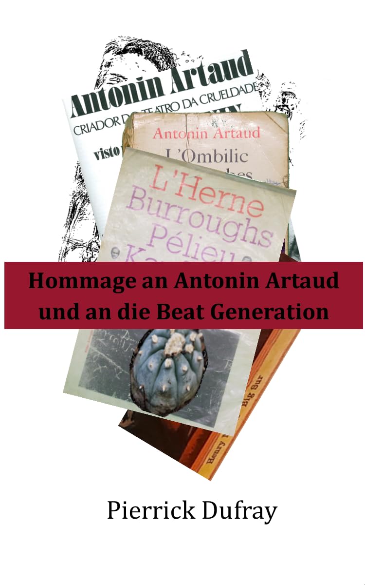 Hommage an Antonin Artaud und an die Beat Generation (German Edition)