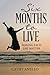 SIX MONTHS TO LIVE by Cathy...