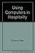 Using Computers in Hospitality and Tourism by O'Connor Peter (1995-10-01) Paperback