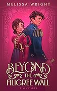 Beyond the Filigree Wall (Rivenwilde, #1)