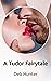 A Tudor Fairytale