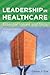 Leadership in Healthcare: E...