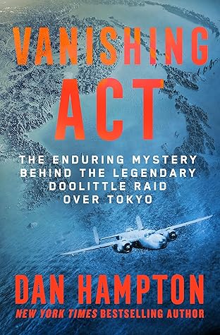 Vanishing Act: The Enduring Mystery Behind the Legendary Doolittle Raid over Tokyo