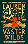 The Vaster Wilds by Lauren Groff