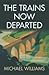 The Trains Now Departed