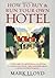 How to Buy and Run Your Own Hotel by Mark Lloyd (2008-08-15)