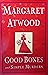 GOOD BONES and SIMPLE MURDERS by Margaret Atwood