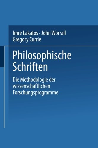 Die Methodologie der wissenschaftlichen Forschungsprogramme (Philosophische Schriften) (German Edition) by Imre Lakatos (2013-12-31)